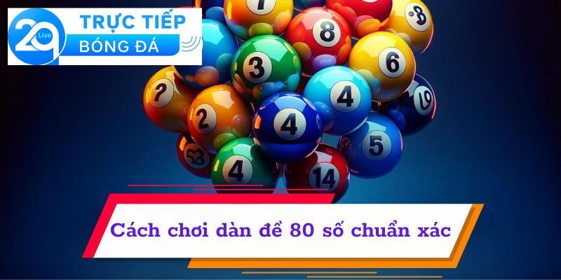 Dàn đề 80 số - Cách chọn dàn đề 80 số chuẩn 3 Các phương pháp chọn dàn đề 80 số hiệu quả